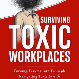 Surviving Toxic Workspaces
